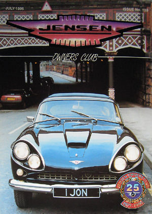 25th Anniversary of Jensen Owners Club - Our car on the Front Cover July 1996 issue No: 128. John Neville Cohen